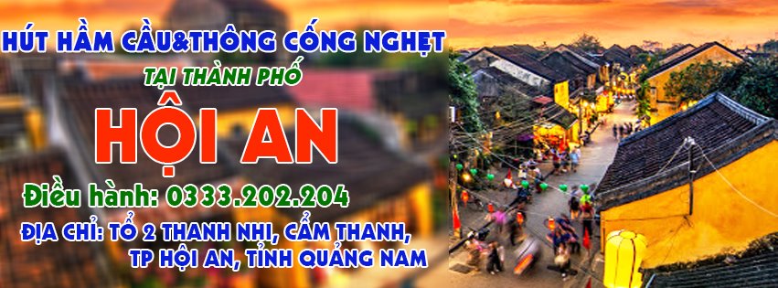 Nam Quang - Đơn vị cung cấp dịch vụ hút hầm cầu Hội An chuyên nghiệp